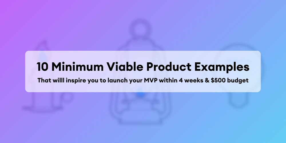 img of 10 Ejemplos de Producto Mínimamente Viable: Lanza tu MVP en 4 Semanas con $500