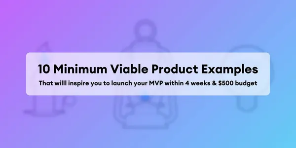 Cover image for 10 Ejemplos de Producto Mínimamente Viable: Lanza tu MVP en 4 Semanas con $500