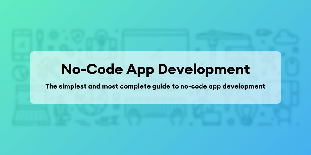 img of Guía Completa para el Desarrollo de Aplicaciones sin Código - No Code
