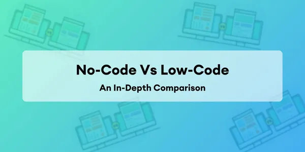 Cover image for No-Code vs Low-Code: Comparación Detallada para Desarrolladores y Empresas