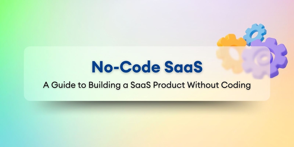 img of Guía Definitiva para Construir un Producto SaaS Rentable Sin Programar