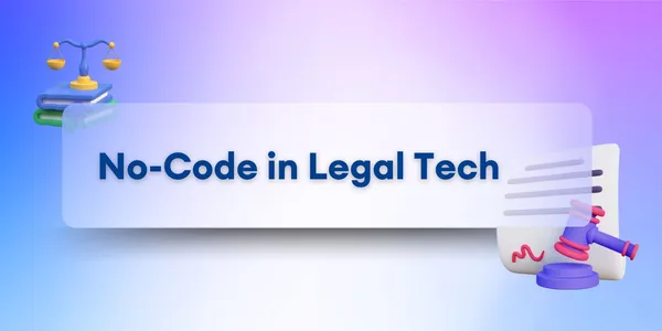 Cover image for El Futuro de la Tecnología Legal: Adoptando No-Code para Eficiencia e Innovación