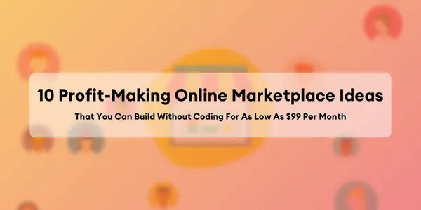 Cover image for 10 Ideas de Marketplaces Online No-Code