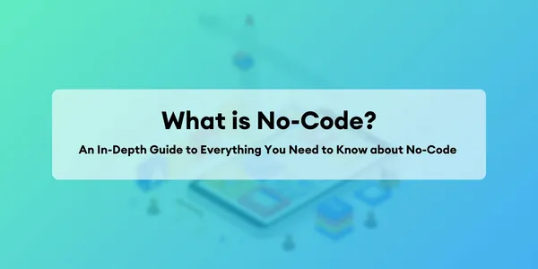 Cover image for ¿Qué es No-Code? La Guía Definitiva para Desarrollar sin Programación