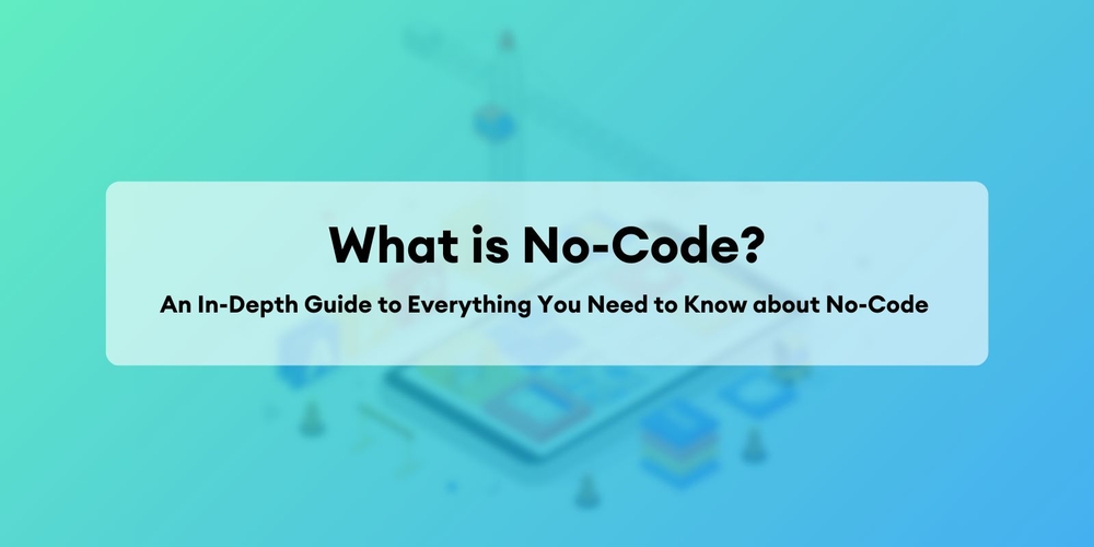 img of ¿Qué es No-Code? La Guía Definitiva para Desarrollar sin Programación