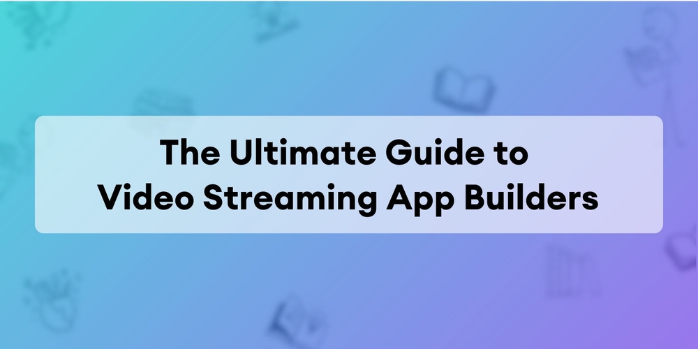 img of Guía Definitiva para Creadores de Apps de Streaming de Video