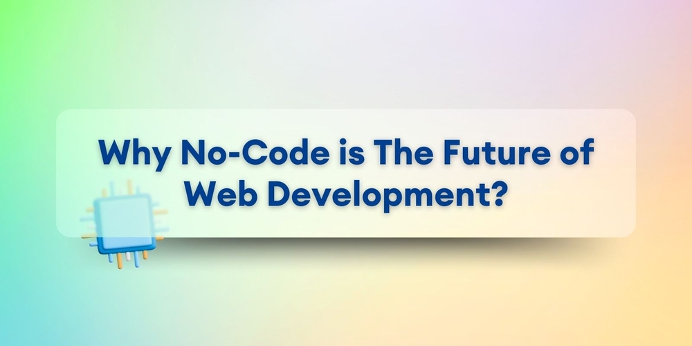 img of ¿Por Qué No-Code es el Futuro del Desarrollo Web?